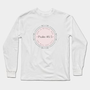 God is within Her she will not fall Psalm 46:5 Long Sleeve T-Shirt